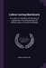 Labour-saving Machinery: An Essay On The Effect Of Mechanical Appliances In The Displacement Of Manual Labour In Various Industries by James Samuelson