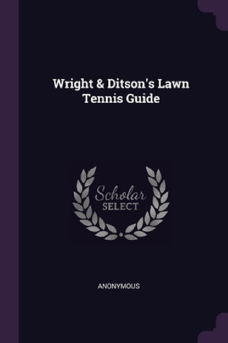 Wright & Ditson's Lawn Tennis Guide by Anonymous