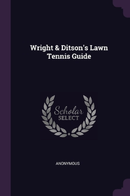 Wright & Ditson's Lawn Tennis Guide by Anonymous