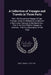 A Collection of Voyages and Travels in Three Parts: Part I, the Dangerous Voyage of Capt. Thomas James in Attempting to Discover a North-west Passage by Daniel Coxe