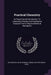 Practical Chemistry: An Experimental Introduction To Laboratory Practice And Qualitative Analysis From A Physicochemical Standpoint by Richard Wilhelm Heinrich Abegg, Walter Georg Herz