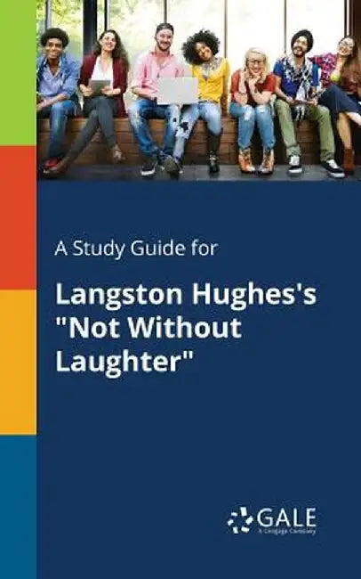 A Study Guide for Langston Hughes's not Without Laughter by Gale, Cengage Learning
