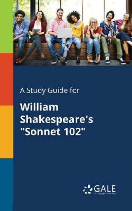 A Study Guide for William Shakespeare's "Sonnet 102" by Cengage Learning Gale