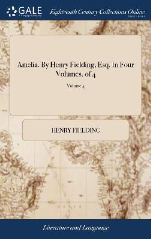 Amelia. By Henry Fielding, Esq. In Four Volumes. of 4; Volume 4 by Henry Fielding
