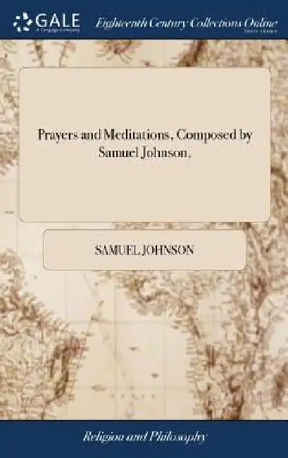 Prayers and Meditations, Composed by Samuel Johnson, by Samuel Johnson