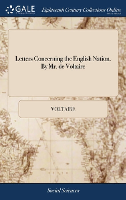 Letters Concerning the English Nation. By Mr. de Voltaire by Voltaire