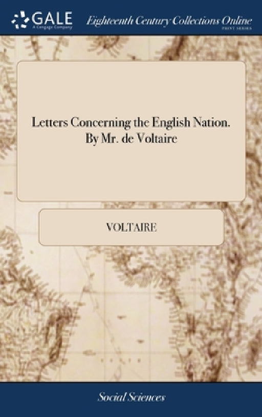 Letters Concerning the English Nation. By Mr. de Voltaire by Voltaire