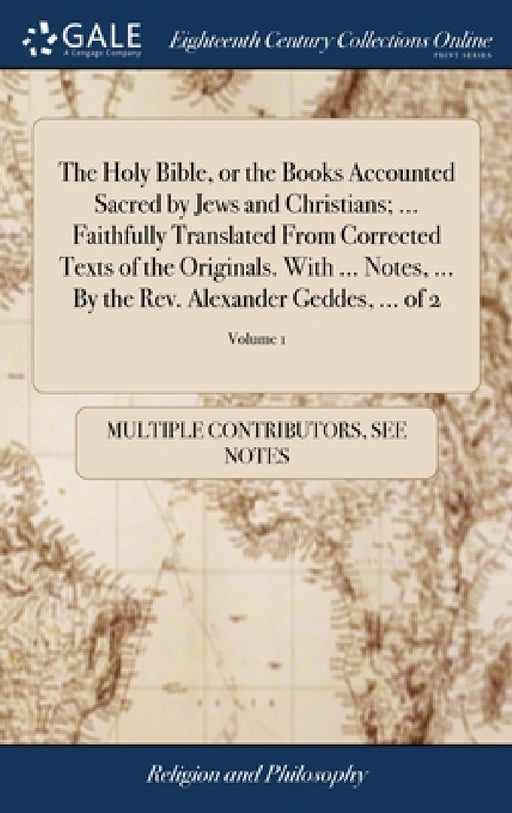 The Holy Bible, or the Books Accounted Sacred by Jews and Christians; ... Faithfully Translated From Corrected Texts of the Originals. With ... Notes, by Multiple Contributors