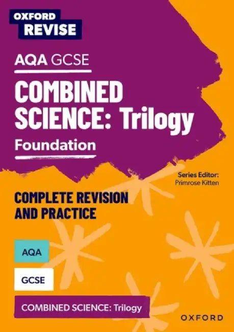 Oxford Revise: AQA GCSE Combined Science Trilogy Foundation Complete Revision and Practice by Adam Boxer