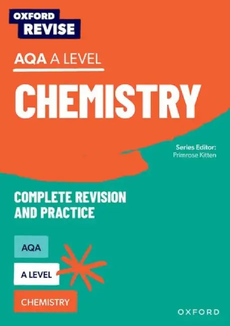 Oxford Revise: AQA A Level Chemistry Complete Revision and Practice by Primrose Kitten