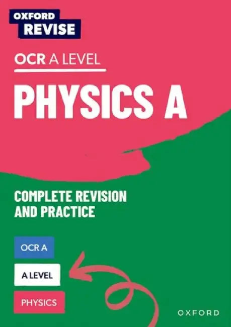 Oxford Revise: A Level Physics for OCR A Complete Revision and Practice by Helen Reynolds