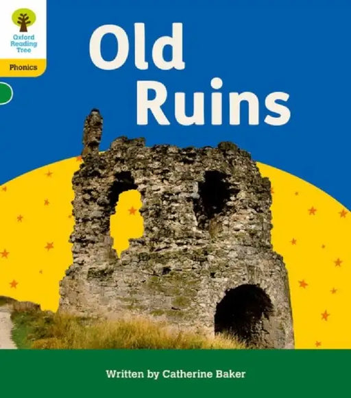 Oxford Reading Tree: Floppy's Phonics Decoding Practice: Oxford Level 5: Old Ruins by Catherine Baker