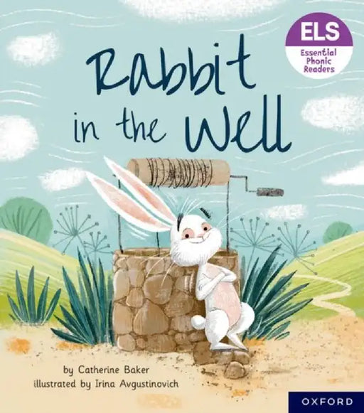 Essential Letters and Sounds: Essential Phonic Readers: Oxford Reading Level 3: Rabbit in the Well by Catherine Baker