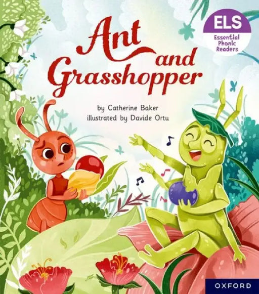 Essential Letters and Sounds: Essential Phonic Readers: Oxford Reading Level 7: Ant and Grasshopper by Catherine Baker
