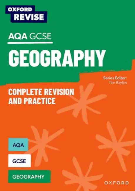 Oxford Revise: AQA GCSE Geography Complete Revision and Practice by Tim Bayliss