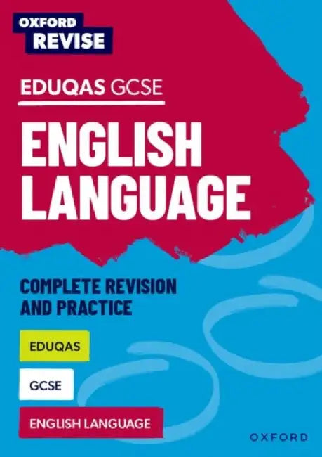 Oxford Revise: Eduqas GCSE English Language Complete Revision and Practice by Julia Naughton