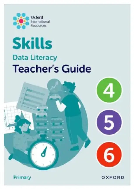 Oxford International Skills: Data Literacy: Teacher's Guide 4-6 by Karen Morrison