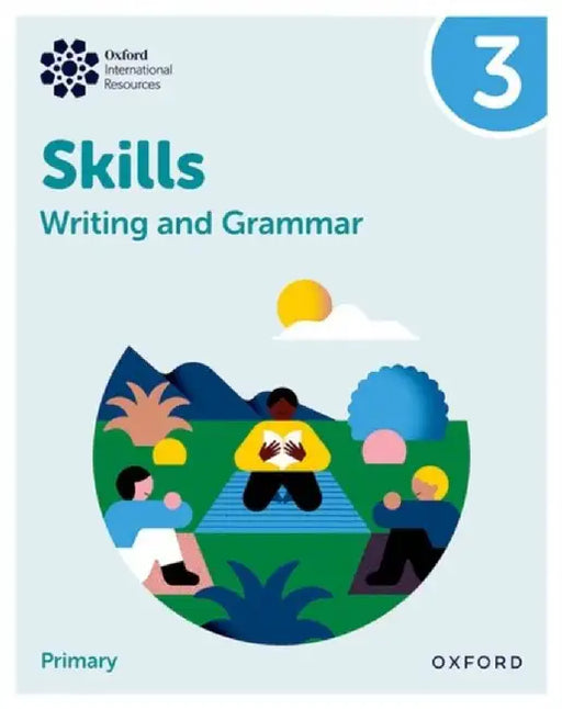 Oxford International Resources: Writing and Grammar Skills: Practice Book 3 by Southwell