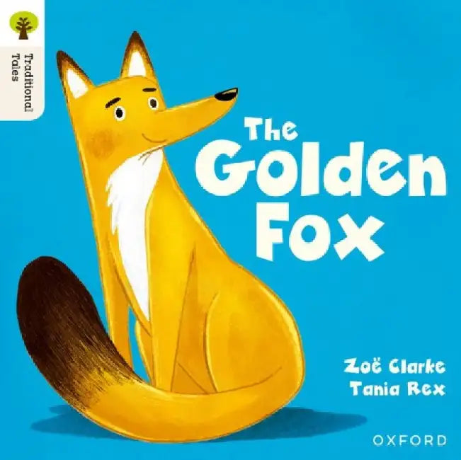 Oxford Reading Tree Traditional Tales: Level 5: The Golden Fox by Zoe Clarke