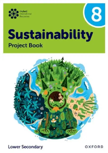 Oxford International Sustainability: Project Book 8 (Lower Secondary) by Rebecca Tudor