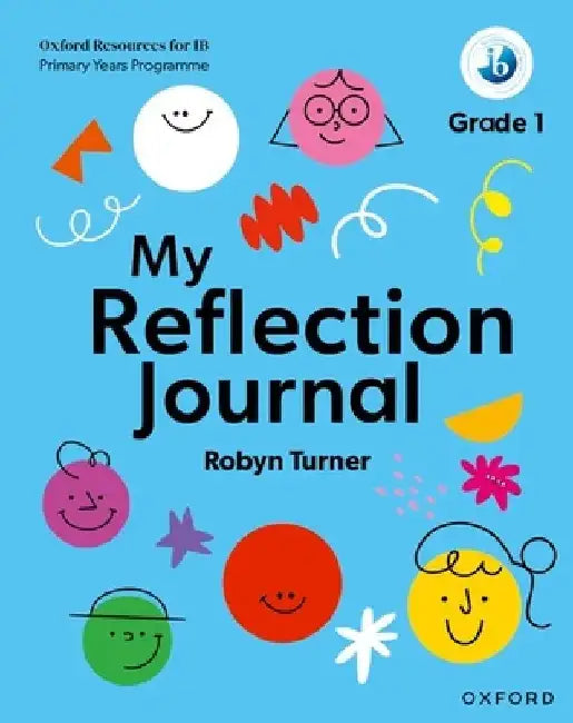 Oxford Resources for IB PYP My Reflection Journal Grade 1 by Robyn Turner