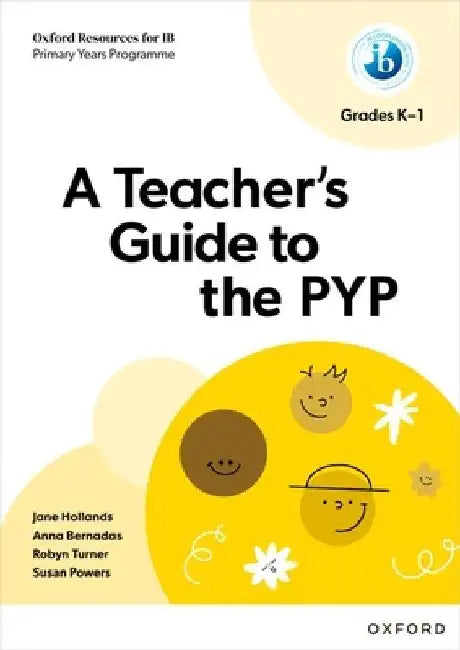 A Teacher's Guide to the PYP Grades K-1