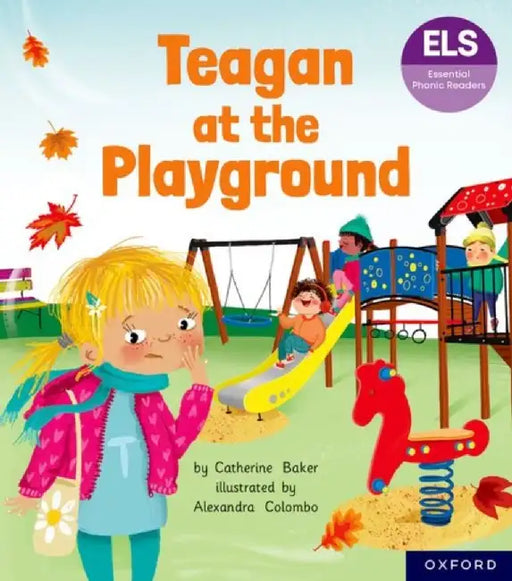Essential Letters and Sounds: Essential Phonic Readers: Oxford Reading Level 5: Teagan at the Playground by Catherine Baker