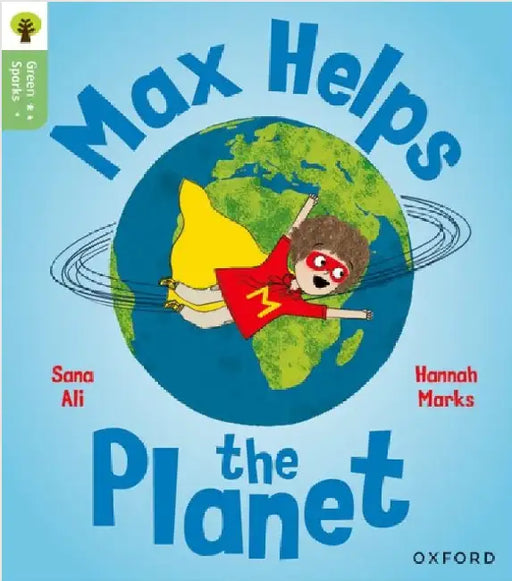 Oxford Reading Tree Green Sparks: Level 4: Max Helps the Planet by Sana Ali