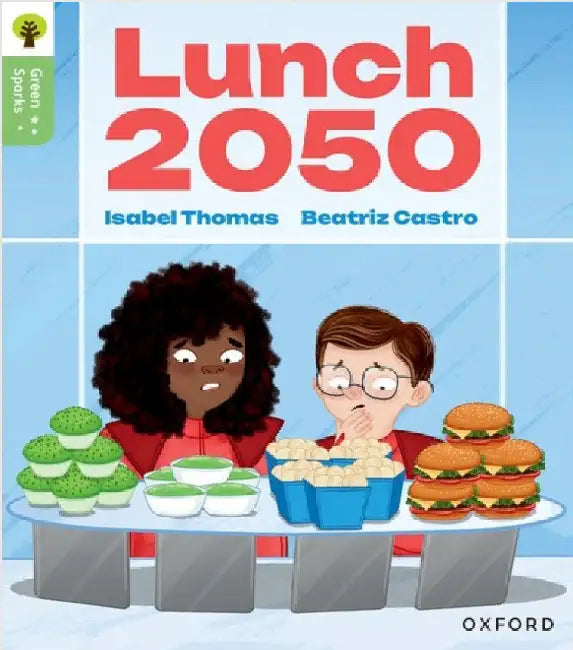 Oxford Reading Tree Green Sparks: Level 6: Lunch 2050 by Isabel Thomas