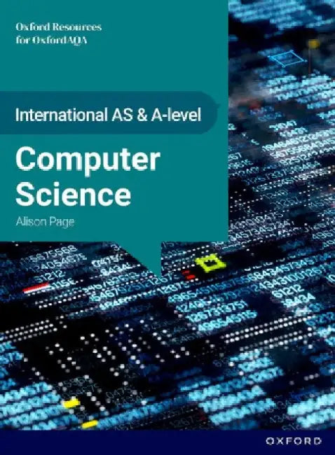 International AS & A Level Computer Science: OxfordAQA International A-level Computer Science (9645): Student Book by Alison Page