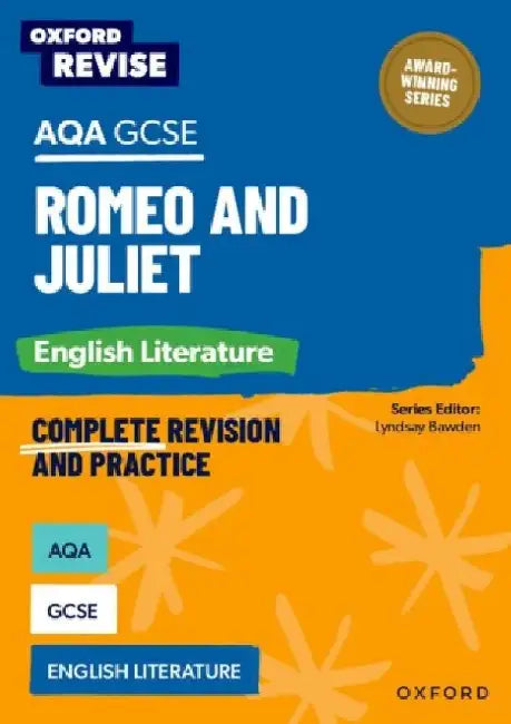 Oxford Revise: AQA GCSE English Literature: Romeo and Juliet by Julia Naughton