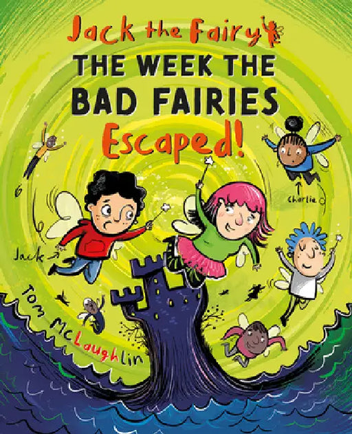 Jack the Fairy: The Week the Bad Fairies Escaped!: Volume 3 by Tom McLaughlin