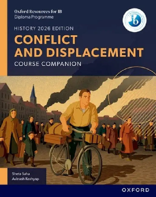 Oxford Resources for IB DP History Conflict and Displacement Course Book by Sheta Saha, Avinash Kashyap