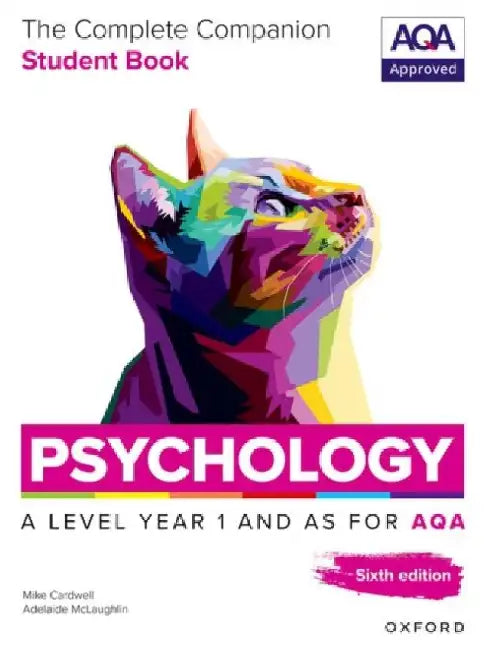 A Level Psychology: The Complete Companions for AQA Psychology A Level: Year 1 and AS Student Book, 6th Edition by Mike Cardwell