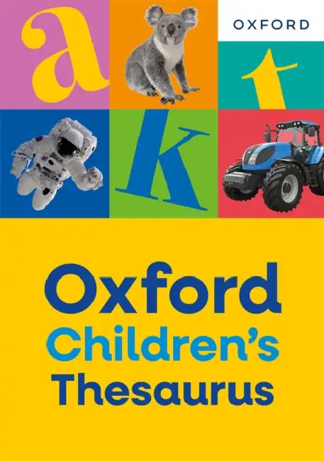 Oxford Children's Thesaurus: Build vocabulary skills for ages 8+ with age-appropriate synonyms (Oxford Children's Dictionaries) by Oxford Dictionaries