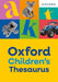Oxford Children's Thesaurus: Build vocabulary skills for ages 8+ with age-appropriate synonyms (Oxford Children's Dictionaries) by Oxford Dictionaries