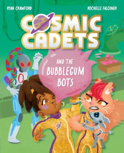 Cosmic Cadets and the Bubblegum Bots: Volume 2 by Rochelle Falconer, Ryan Crawford