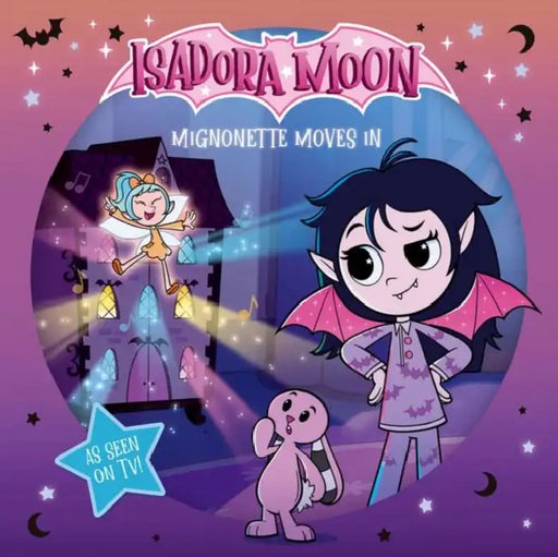 Isadora Moon: Mignonette Moves In (An exciting picture book retelling of Isadora's on-screen adventures, perfect for fans aged 4-6) by Oxford Children's
