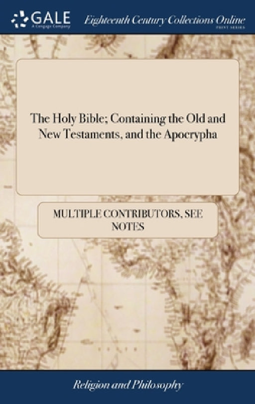 The Holy Bible; Containing the Old and New Testaments, and the Apocrypha: Illustrated With Annotations, and a Chronological Index, Under the Direction by Multiple Contributors