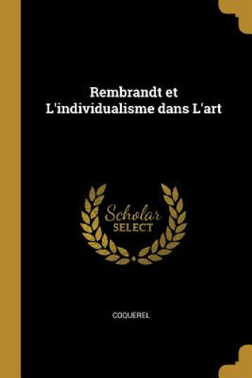 Rembrandt et L'individualisme dans L'art by Coquerel