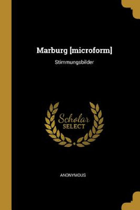 Marburg [microform]: Stimmungsbilder by Anonymous