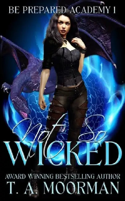 Not So Wicked: An Underlayes YA by T. a. Moorman