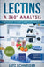 Lectins - A 360° Analysis - Why Lectins make you sick and how we can reduce our Lectin intake to live more healthy lives - background, guidelines, die by Lutz Schneider