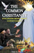 The Common Christianity: Exploring More About Christianity by Paul A. Lynch
