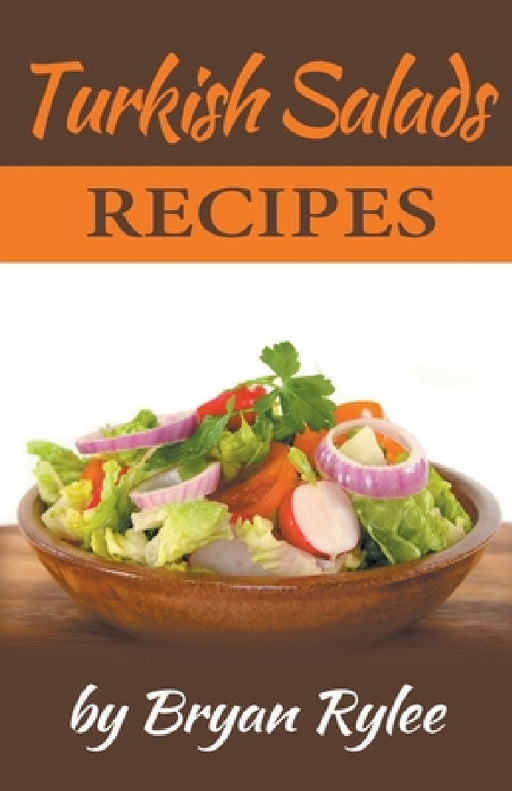 Turkish Salads Recipes by Bryan Rylee