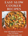 Easy Slow Cooker Recipes: Over 200 Simple to Prepare One Pot Meals by Power Pressure Cooker Chefs