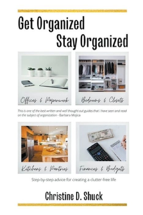 Get Organized, Stay Organized by Christine D. Shuck