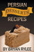 Persian Desserts Recipes by Bryan Rylee