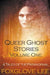 Queer Ghost Stories Volume One: 4 Tales of the Paranormal by Foxglove Lee