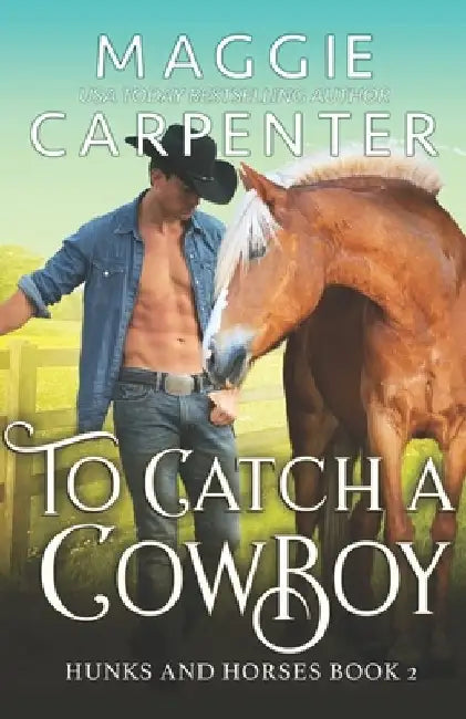 To Catch A Cowboy by Maggie Carpenter